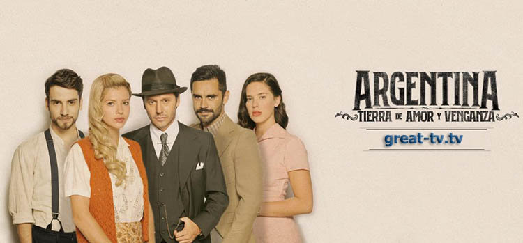 Аргентина, земля любви и мести / Argentina, Tierra de Amor y Venganza (2019) смотреть онлайн аргентинский сериал на русском языке