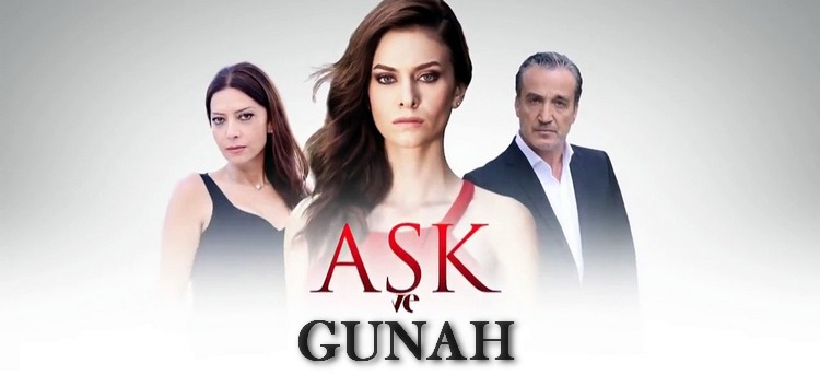 Любовь и грех / Ask ve Gunah (2015) смотреть онлайн турецкий сериал на русском языке