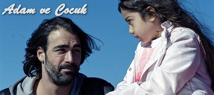 Мужчина и ребенок / Adam ve Cocuk (2016) смотреть онлайн турецкий фильм на русском языке