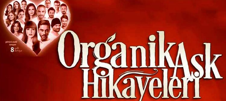 Истории органической любви / Organik Ask Hikayeleri (2017) смотреть онлайн турецкий фильм на русском языке